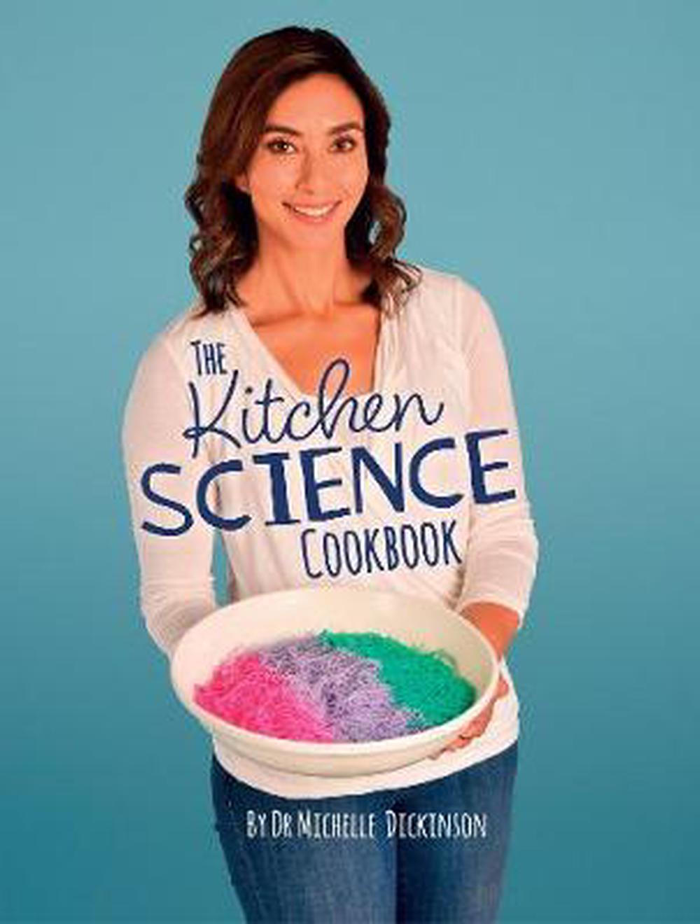 The Kitchen Science Cookbook By Michelle Dickinson Hardcover   9780473425975 