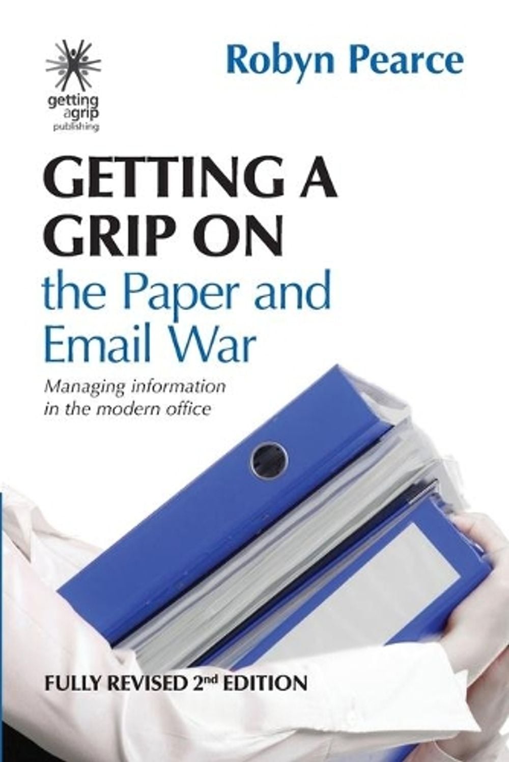 Getting a Grip on the Paper and Email War by Robyn Pearce - ISBN: 9780473471682
