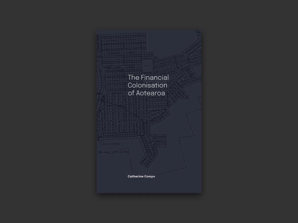 The Financial Colonisation of Aotearoa, 9780473644062