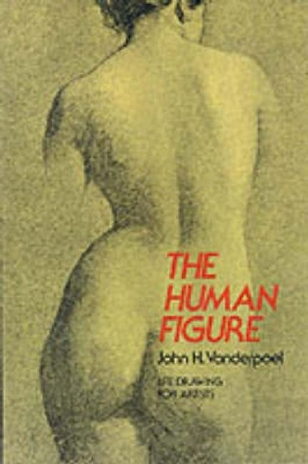 The Human Figure by John H. Vanderpoel - ISBN: 9780486204321