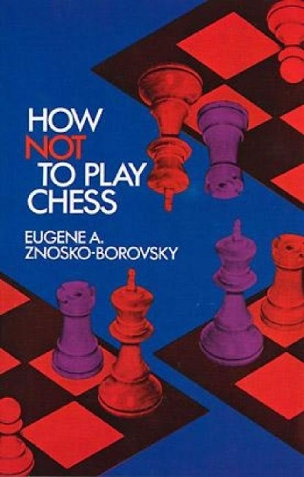 How Not to Play Chess by Eugene A. Znosko-Borovsky - ISBN: 9780486209203