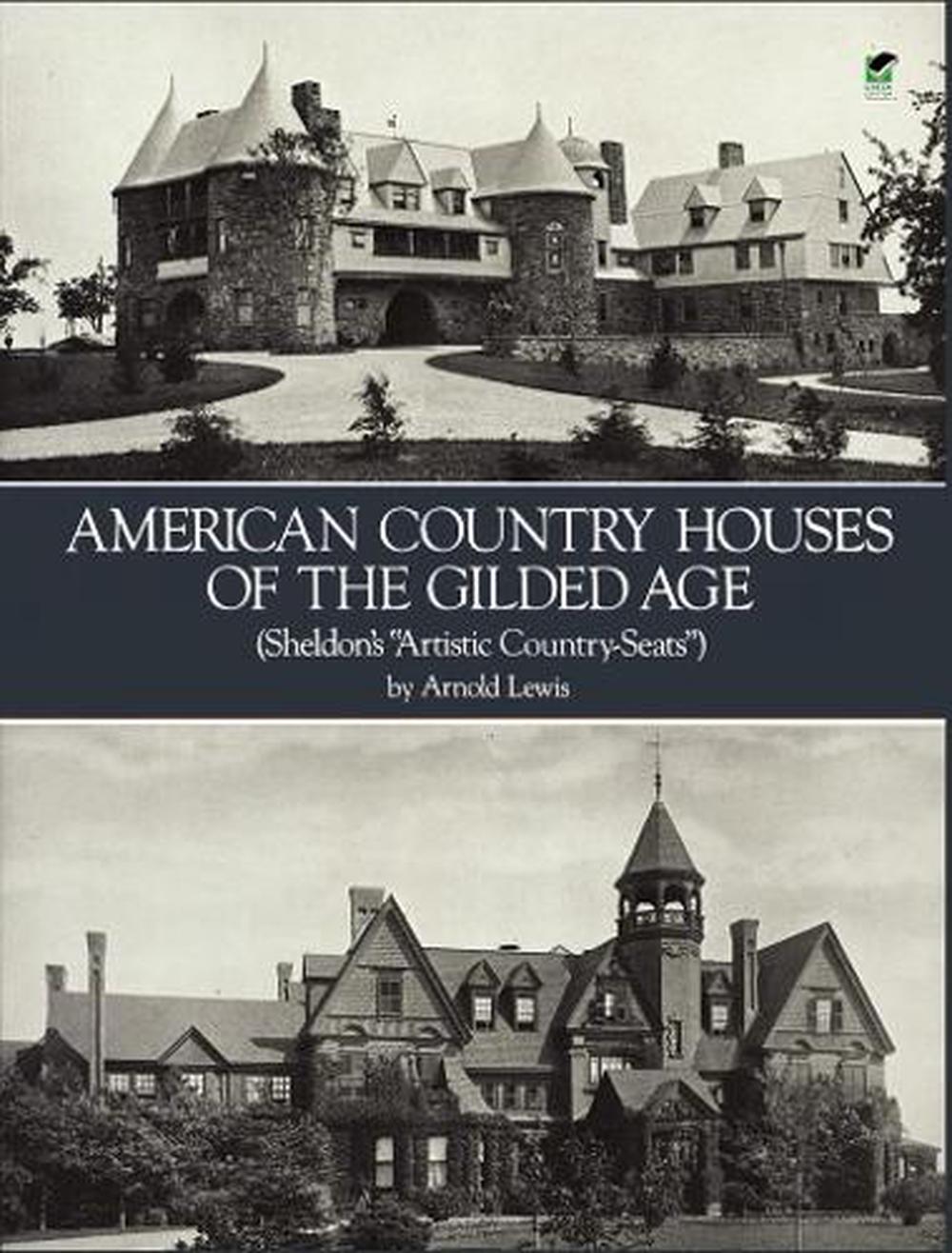 American Country Houses of the Gilded Age (Sheldon's "Artistic Country-Seats"), 9780486243016