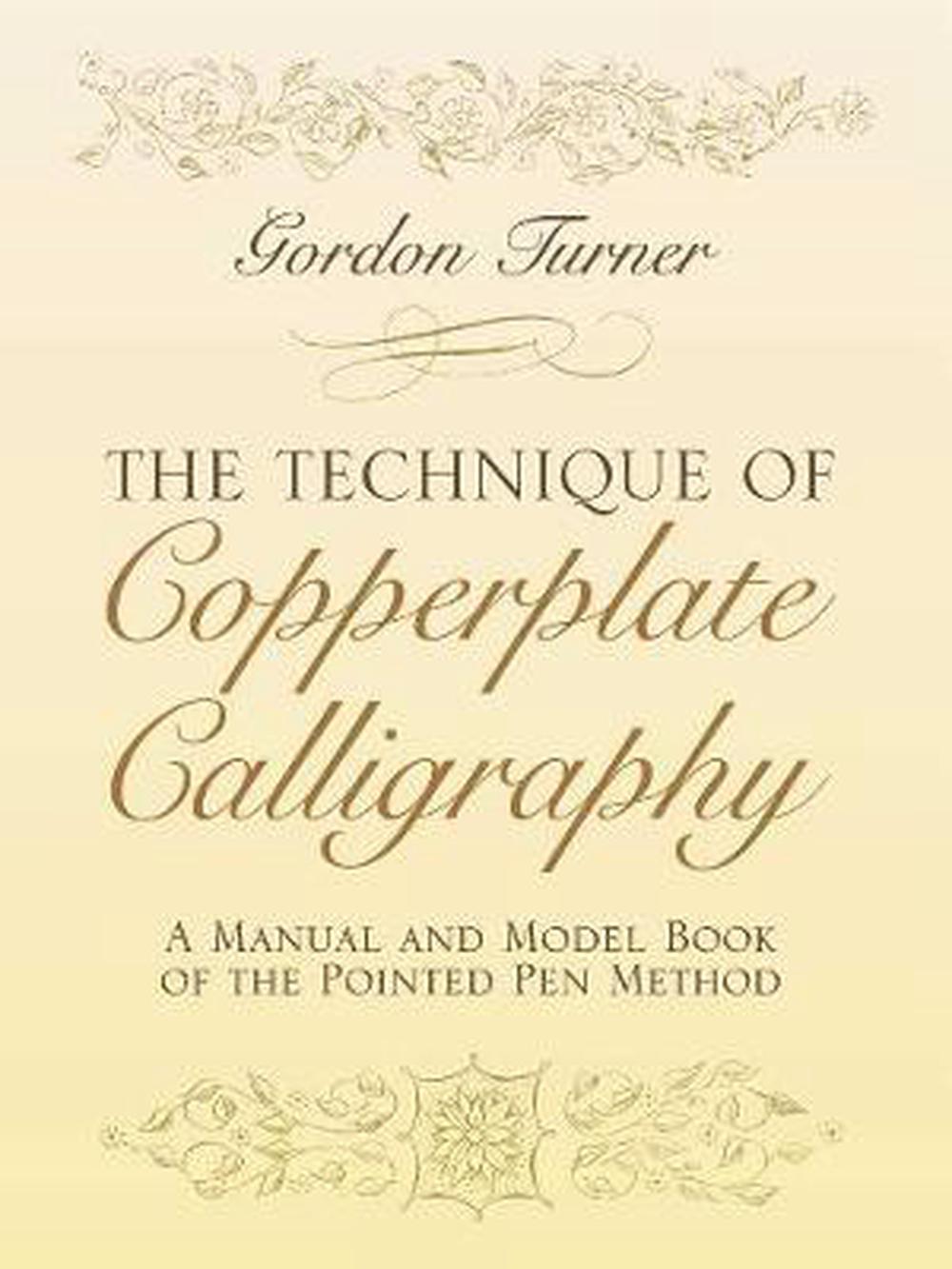 The Technique of Copperplate Calligraphy: A Manual and Model Book of the Pointed Pen Method, 9780486255125