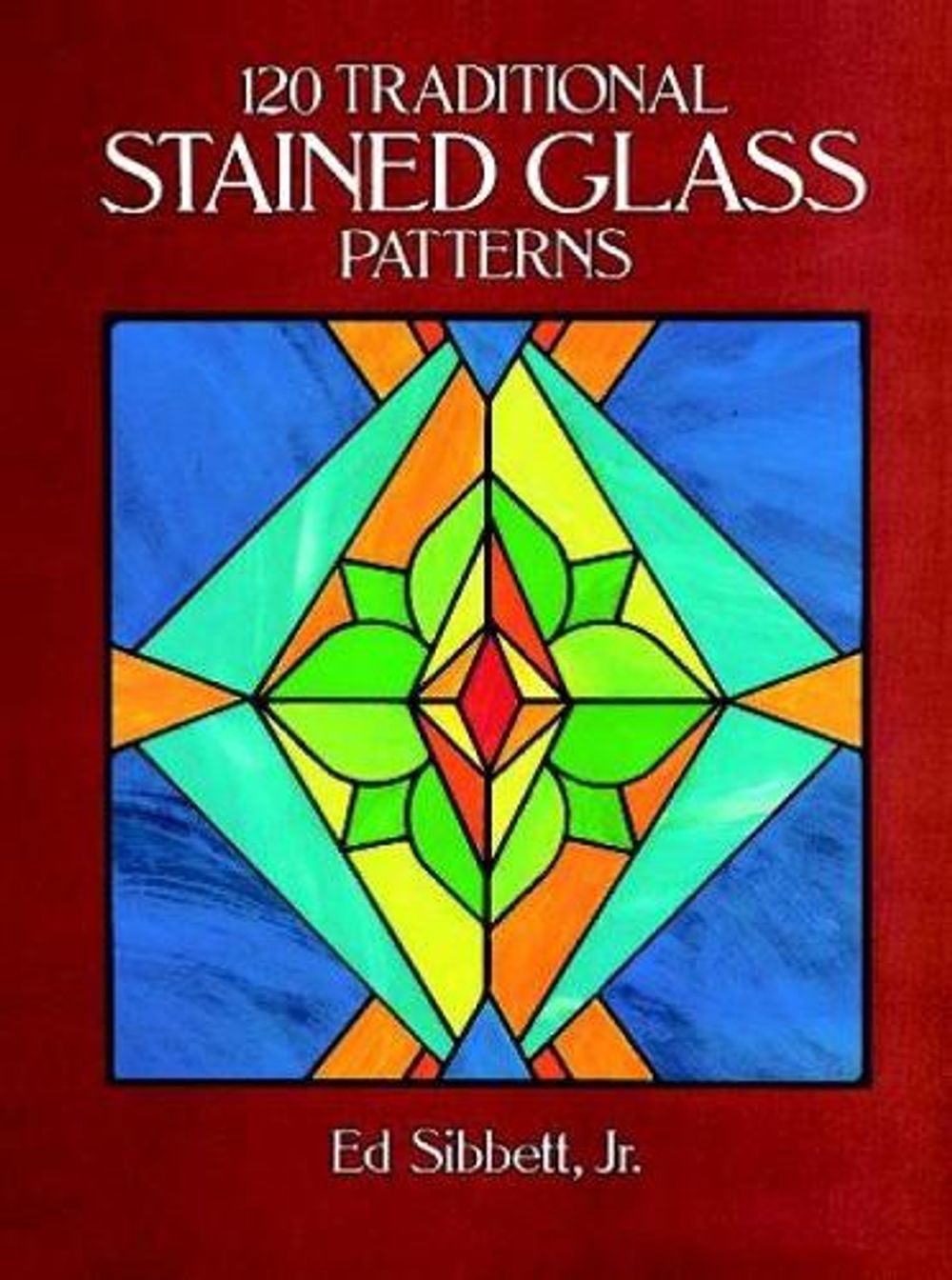 120 Traditional Stained Glass Patterns by Ed Sibbett - ISBN: 9780486257945