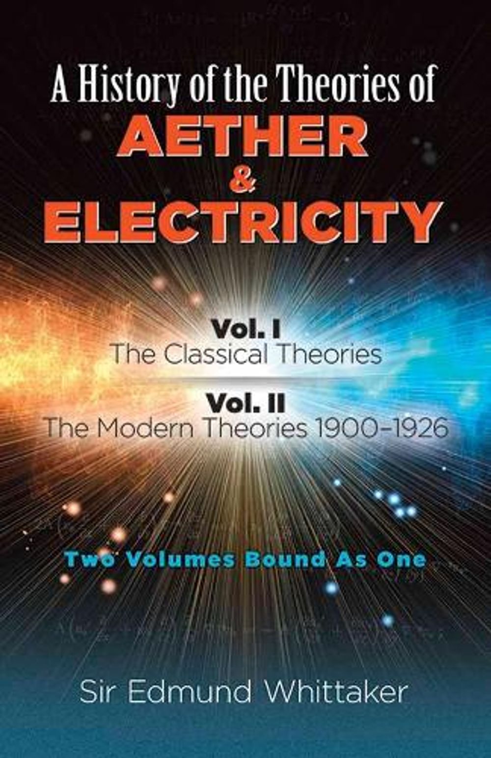 History of the Theories of Aether and Electricity, Vol. I by Sir Edmund Whittaker - ISBN: 9780486261263