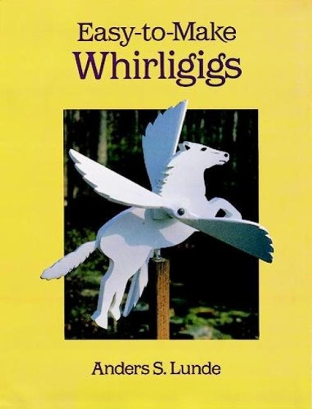 Easy to Make Whirligigs by Anders S. Lunde - ISBN: 9780486289656