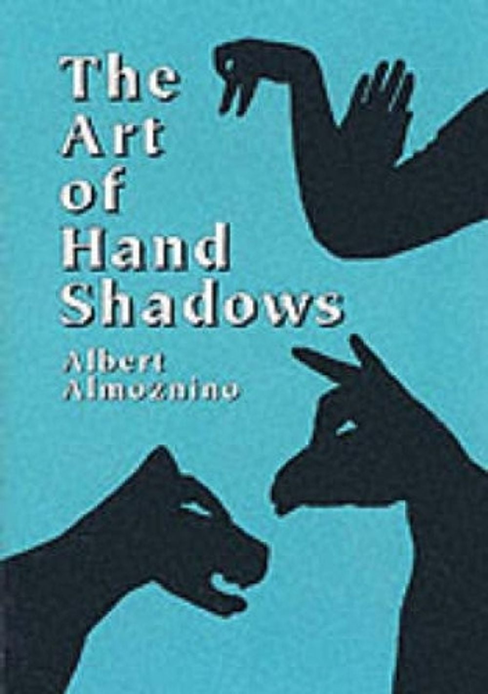 The Art of Hand Shadows by Albert Almoznino - ISBN: 9780486418766