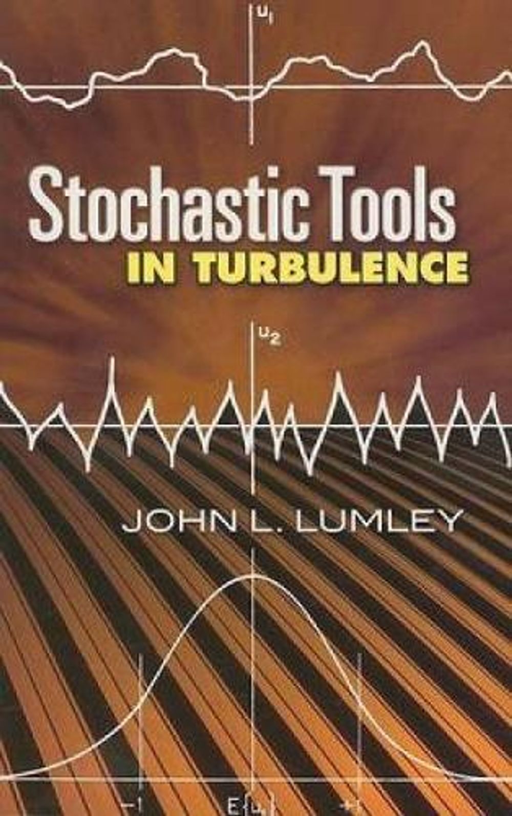 Stochastic Tools in Turbulence by John L. Lumley - ISBN: 9780486462707