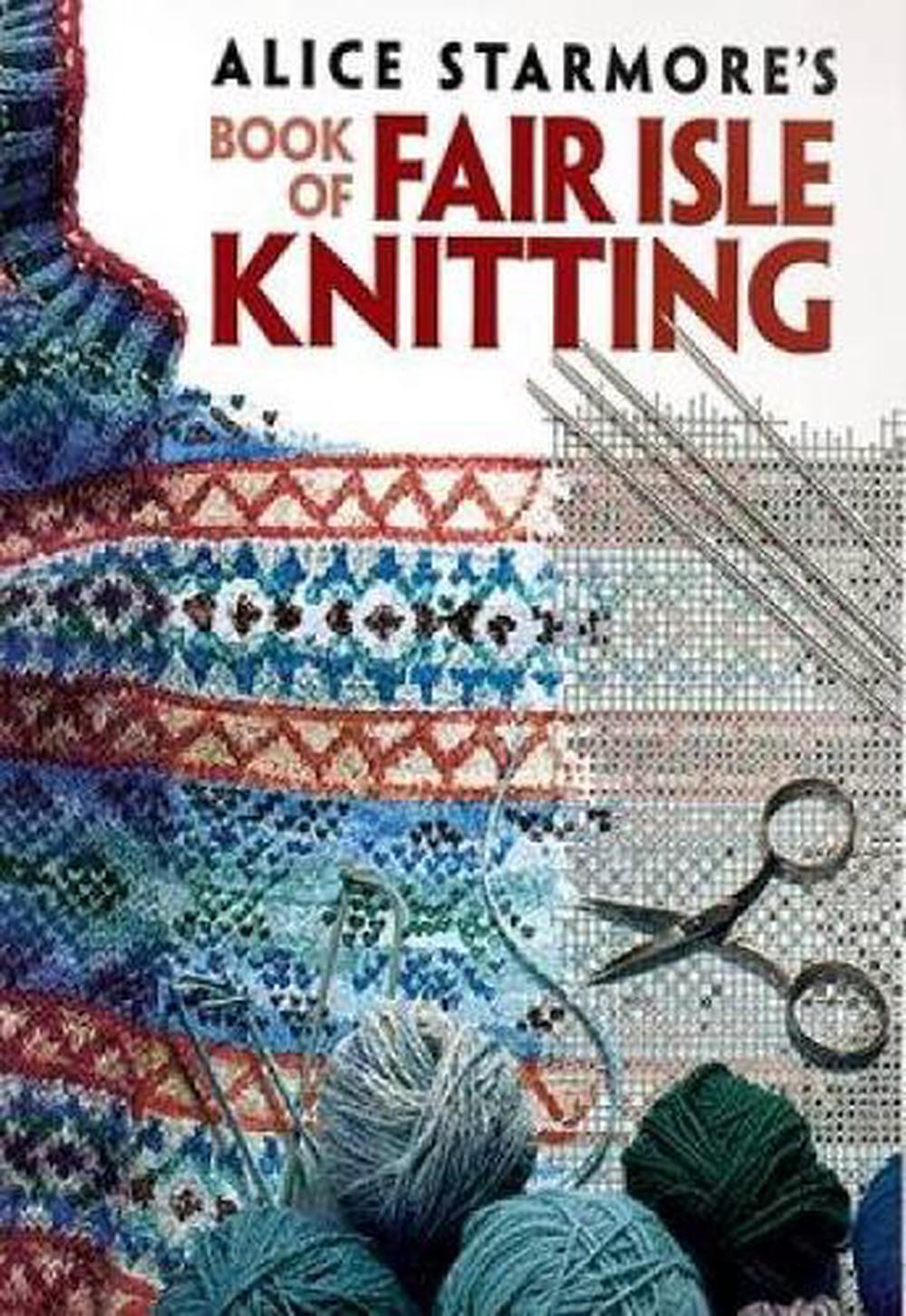 Alice Starmore's Book of Fair Isle Knitting by Alice Starmore