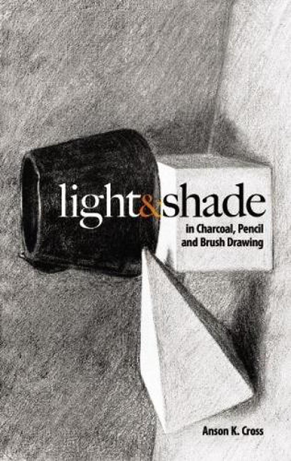 Light and Shade in Charcoal, Pencil and Brush Drawing, 9780486477336