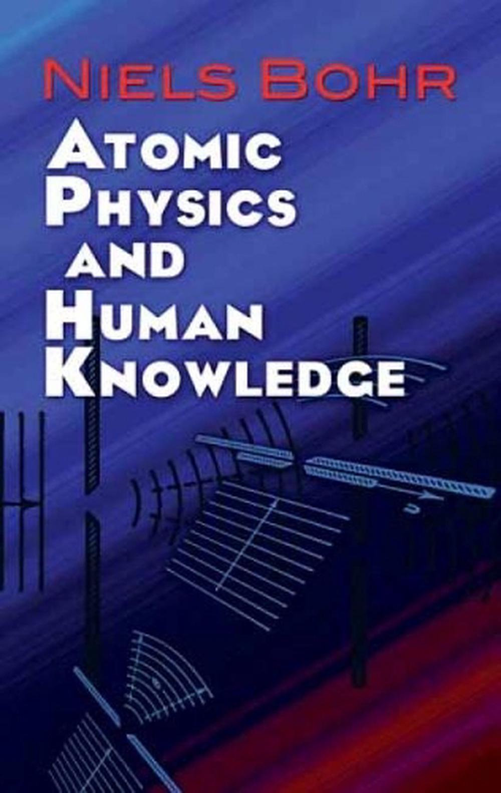 Atomic Physics and Human Knowledge, 9780486479286