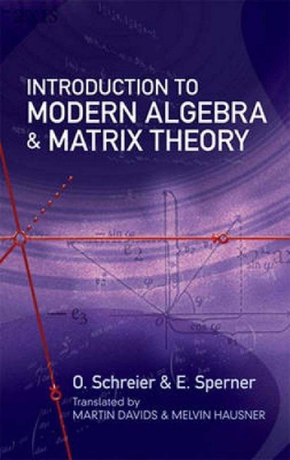 Introduction to Modern Algebra and Matrix Theory by O. Schreier - ISBN: 9780486482200
