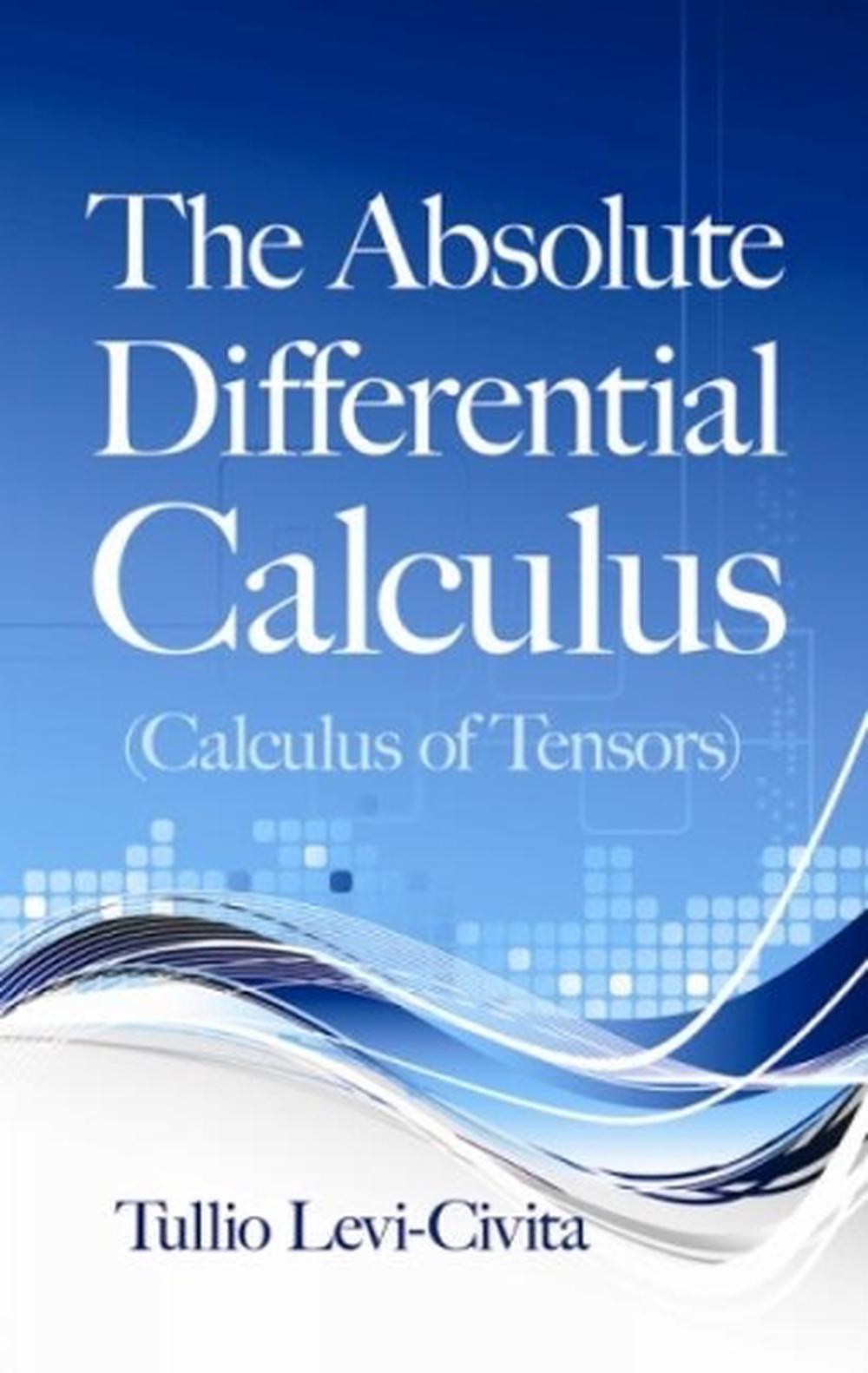 The Absolute Differential Calculus (Calculus of Tensors), 9780486634012
