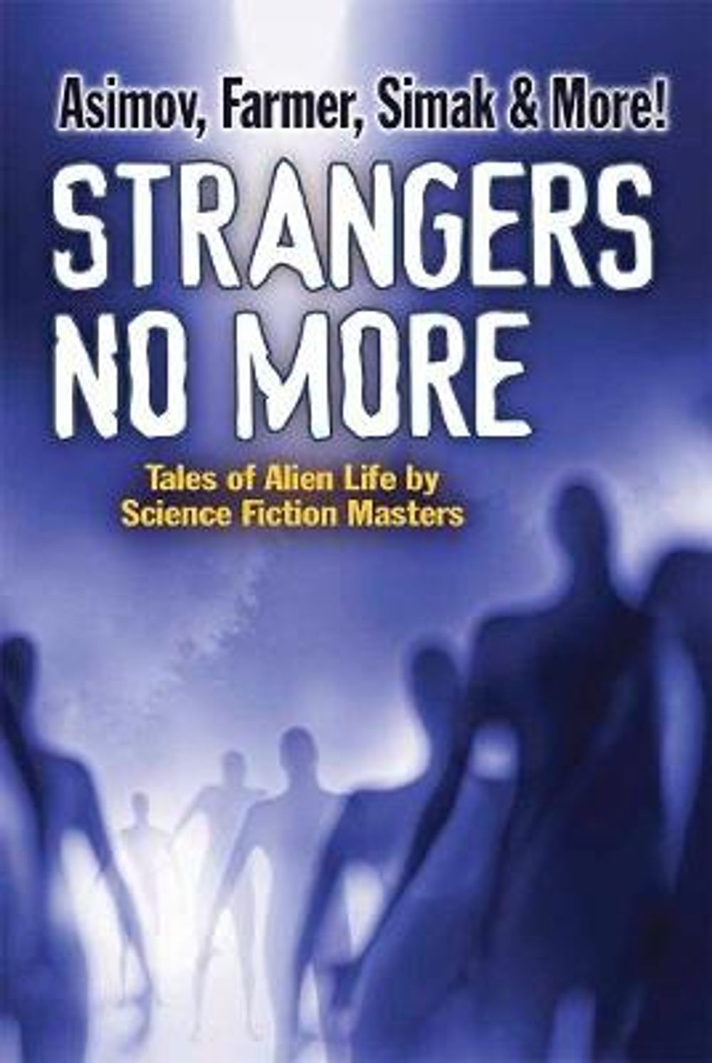 Strangers No More: Tales of Alien Life by Science Fiction Masters Isaac Asimov, Philip Jose Farmer, Marion Zimmer Bradley and More! by Dover - ISBN: 9780486795072