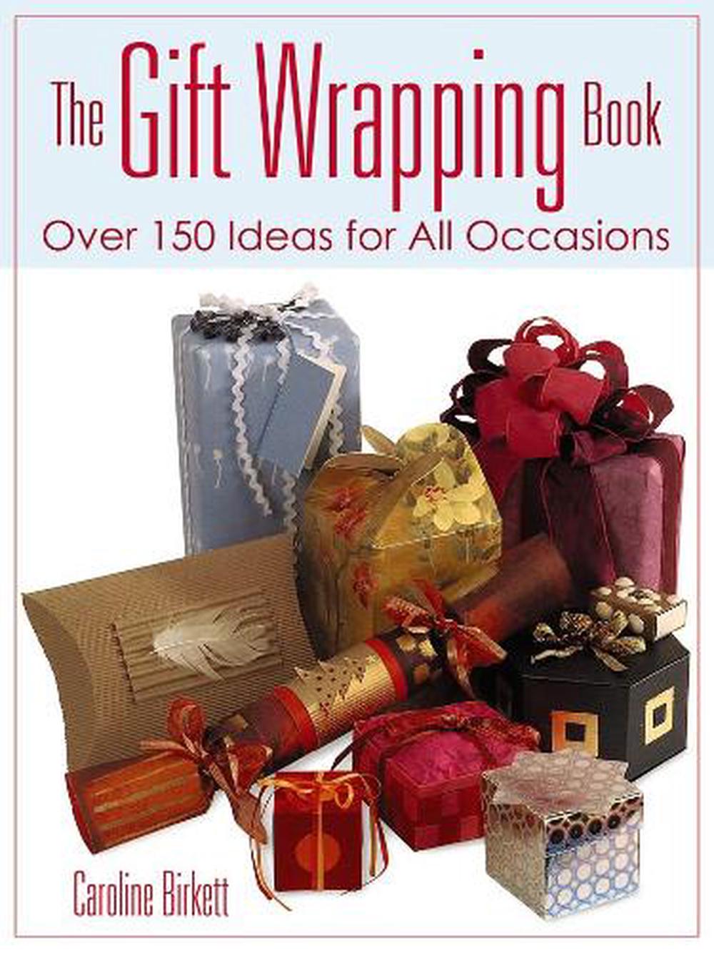 The Gift Wrapping Book: Over 150 Ideas for All Occasions, 9780486800271
