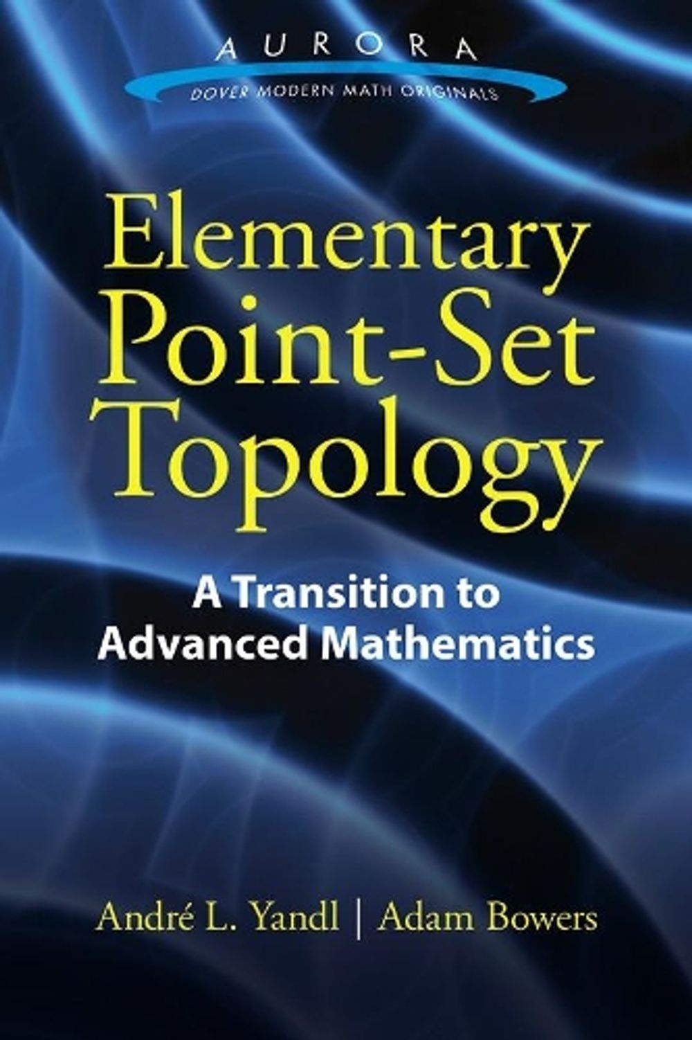 Elementary Point-Set Topology: a Transition to Advanced Mathematics by Andre Yandl - ISBN: 9780486803494