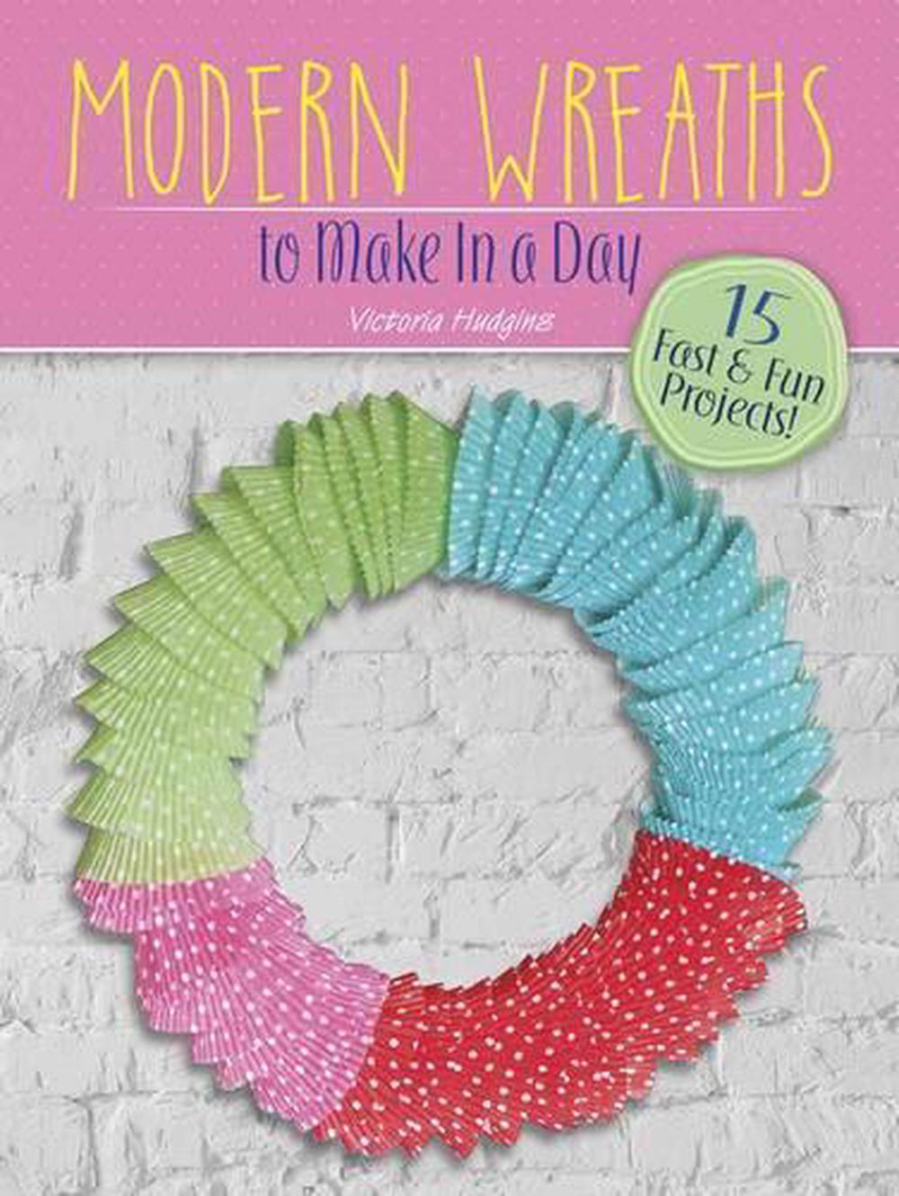 Make in a Day: Modern Wreaths, 9780486810850