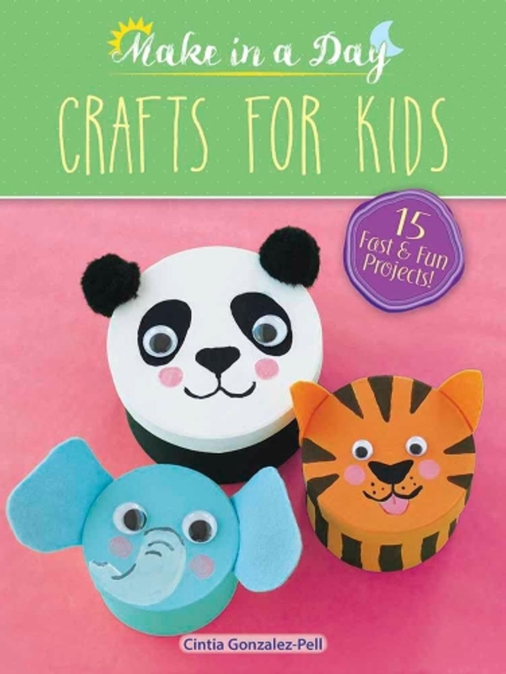 Make in a Day: Crafts for Kids by Cintia Gonzalez-Pell - ISBN: 9780486813738