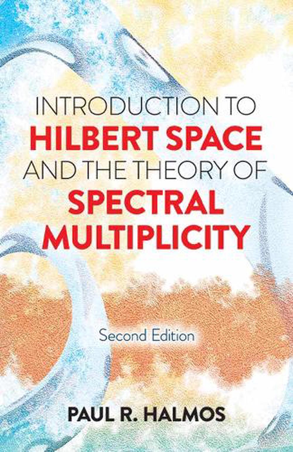 Introduction to Hilbert Space and the Theory of Spectral Multiplicity, 9780486817330