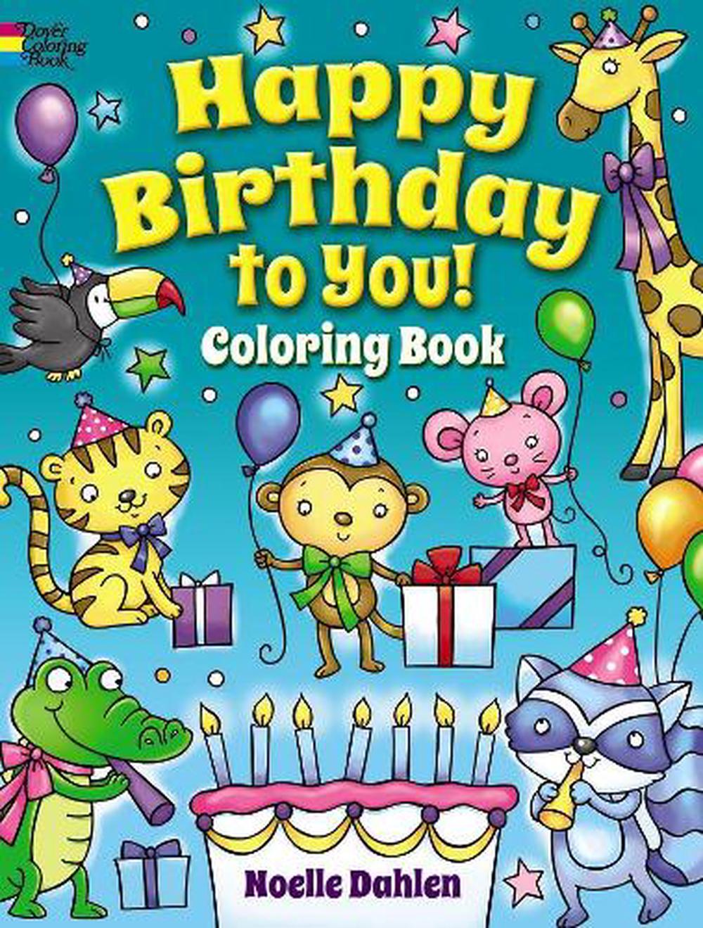 Happy Birthday to You! Coloring Book by Noelle Dahlen, 9780486837901 ...