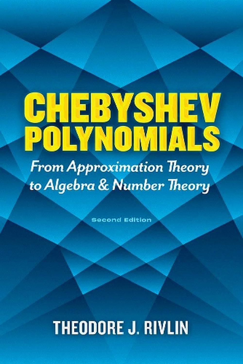 Chebyshev Polynomials: from Approximation Theory to Algebra and Number Theory, 9780486842332