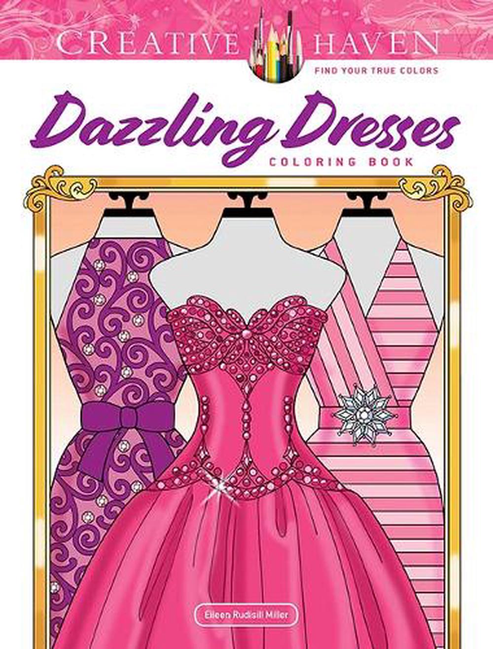 Creative Haven Dazzling Dresses Coloring Book by Eileen Rudisill Miller - ISBN: 9780486848525