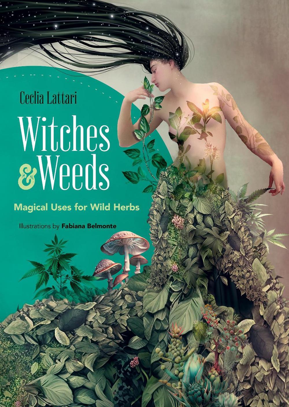 Witches and Weeds: Magical Uses for Wild Herbs by Cecilia Lattari - ISBN: 9780486852560