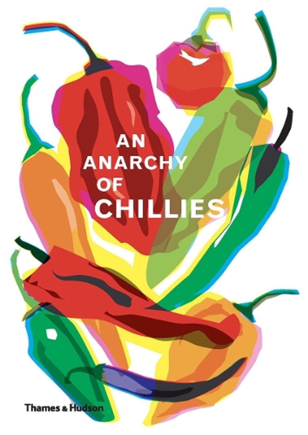 An Anarchy of Chillies by Caz Hildebrand - ISBN: 9780500021835