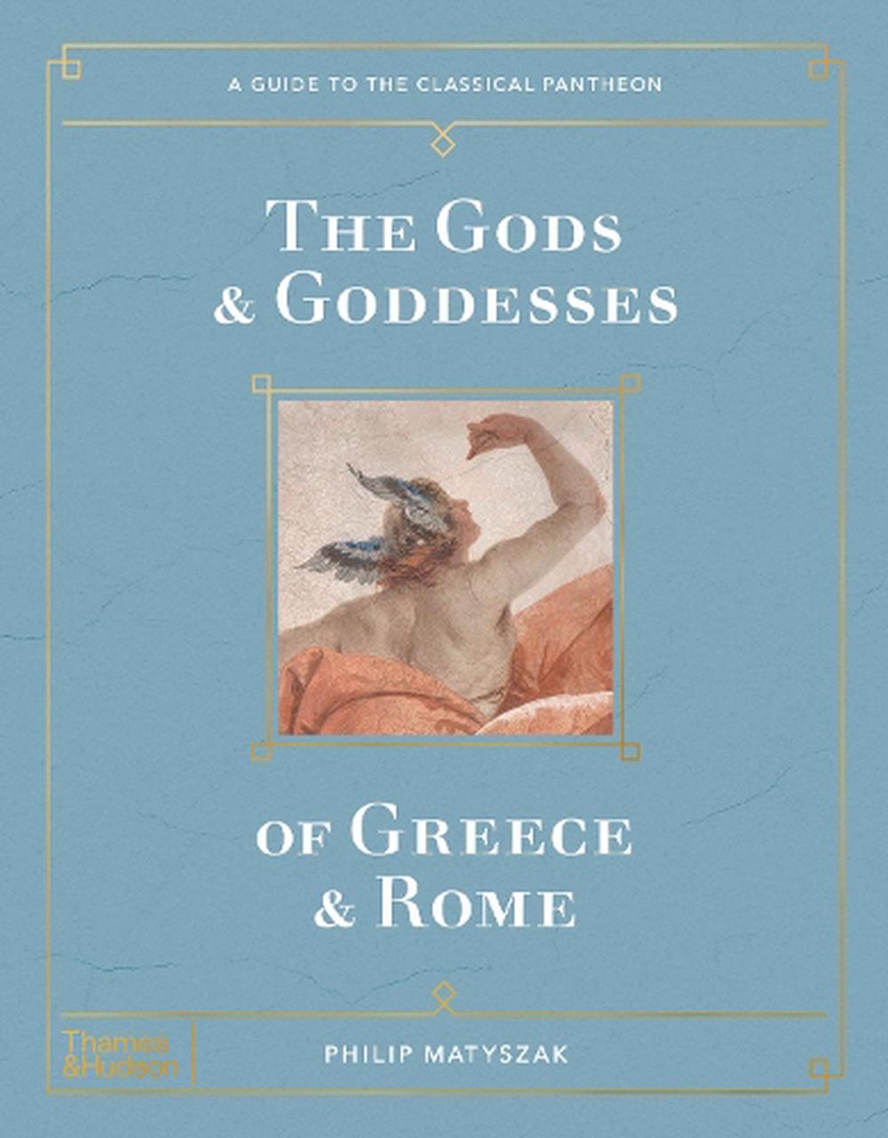 Gods and Goddesses of Greece and Rome by Philip Matyszak, Hardcover