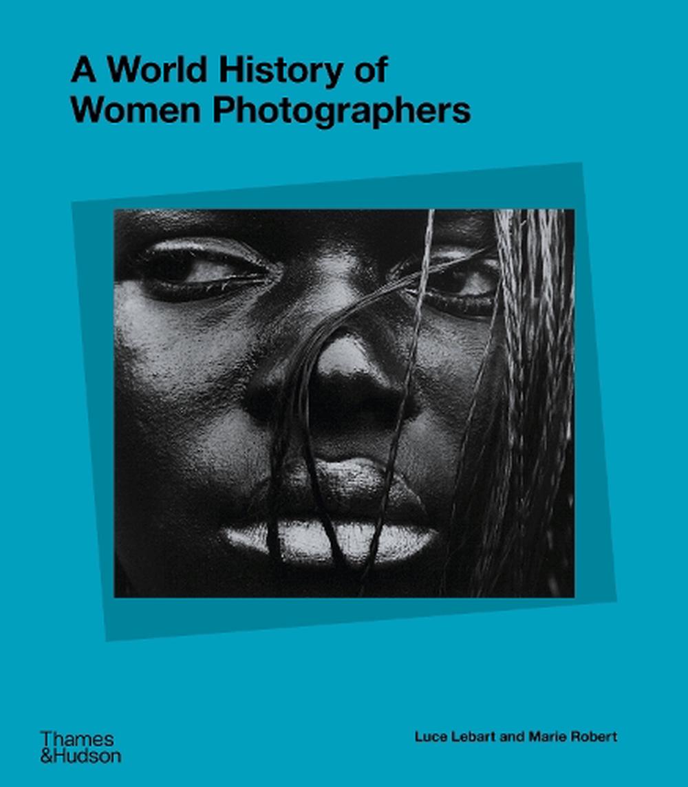 A World History of Women Photographers, 9780500025413