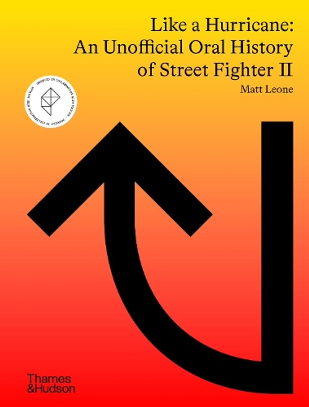 Like a Hurricane: An Unofficial Oral History of Street Fighter II by Matt Leone - ISBN: 9780500025932