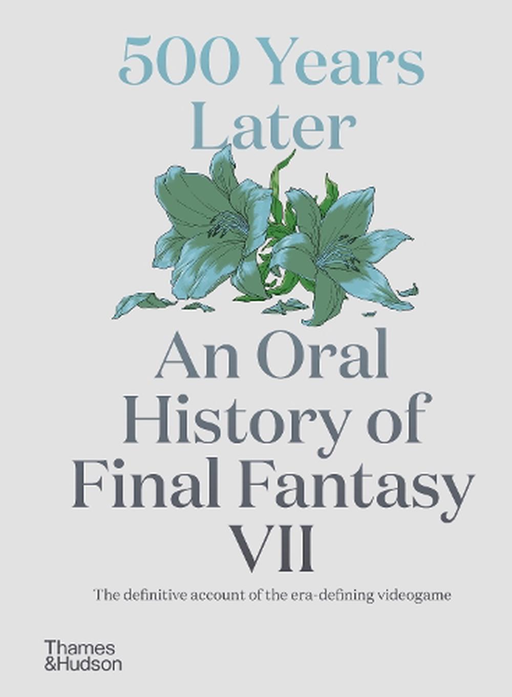 500 Years Later: An Oral History of Final Fantasy VII, 9780500027363