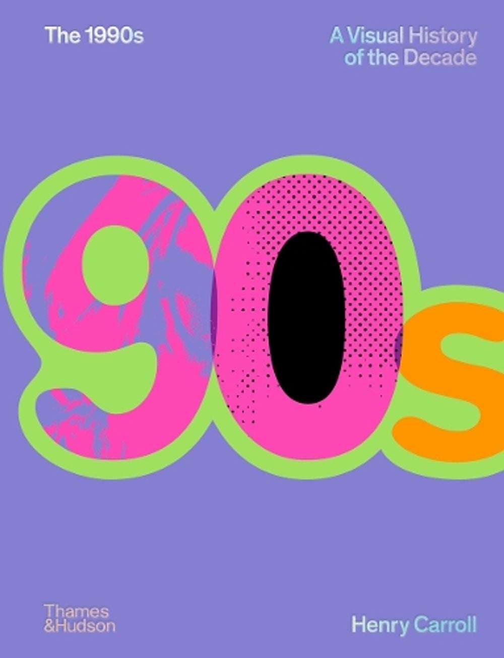 The 1990s: A Visual History of the Decade by Henry Carroll - ISBN: 9780500027370
