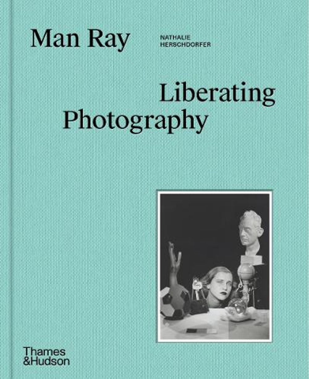 Man Ray: Liberating Photography by Nathalie Herschdorfer - ISBN: 9780500028117