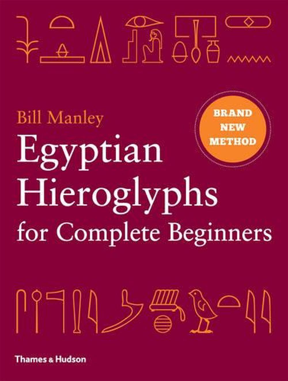 Egyptian Hieroglyphs for Complete Beginners by Bill Manley - ISBN: 9780500051726