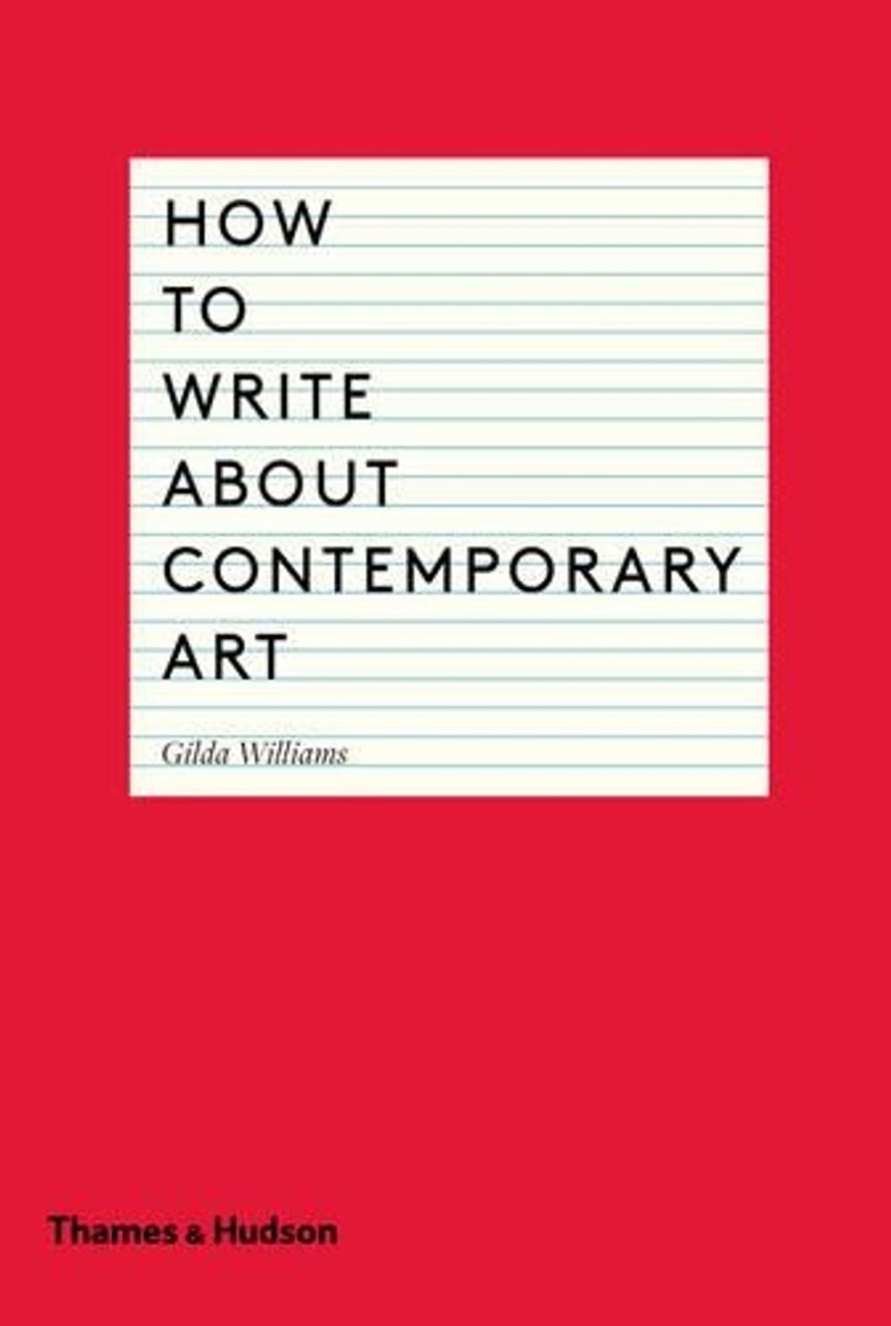 How to Write About Contemporary Art by Gilda Williams - ISBN: 9780500291573