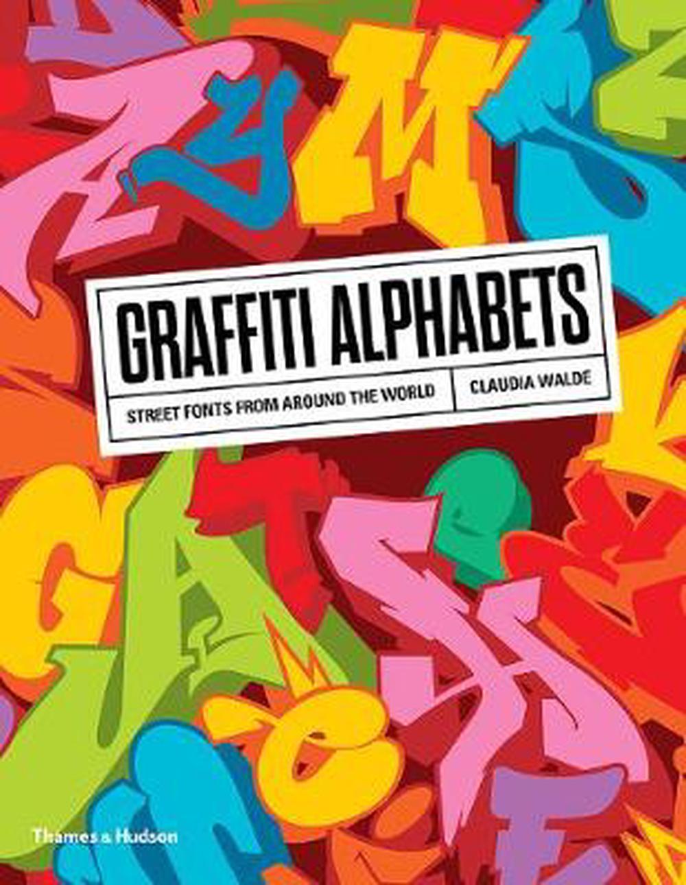 Graffiti Alphabets: Street Fonts from Around the World, 9780500294291