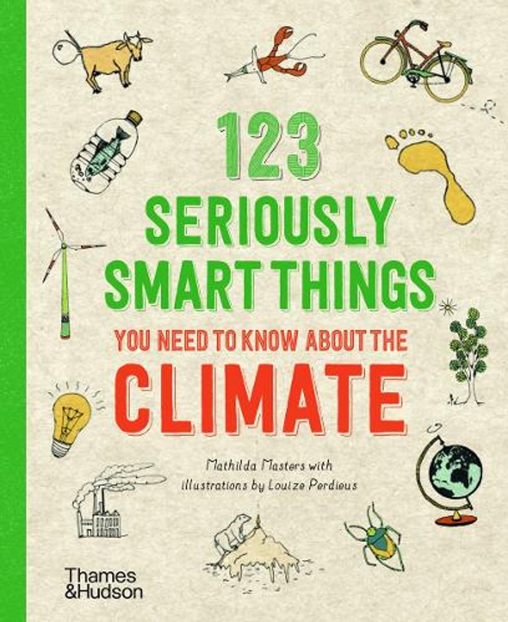 123 Seriously Smart Things You Need To Know About The Climate by Mathilda Masters - ISBN: 9780500296035