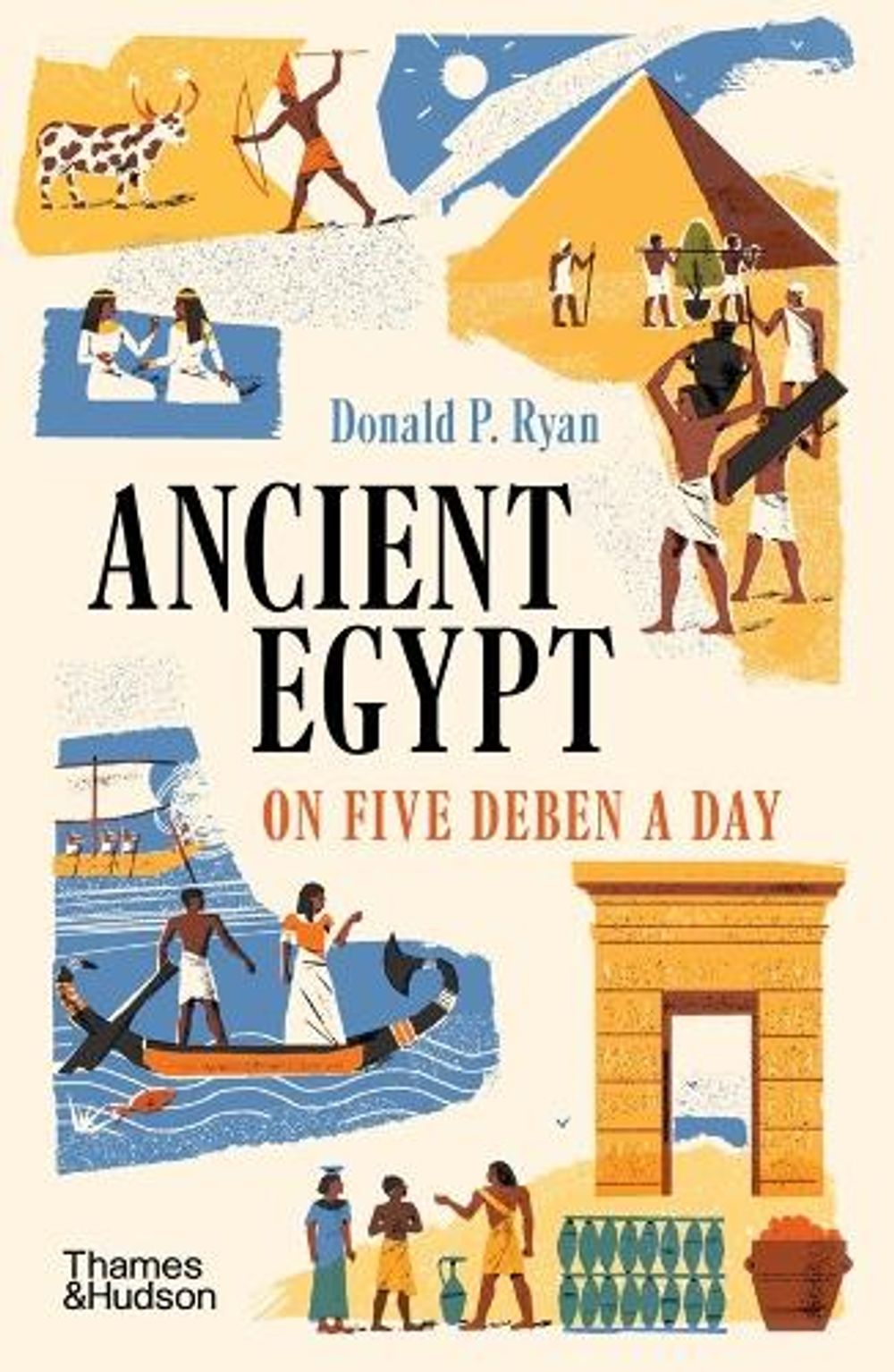 Ancient Egypt on Five Deben a Day by Donald P. Ryan - ISBN: 9780500297797