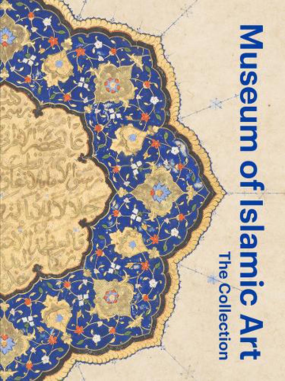 Museum Of Islamic Art The Collection By Julia Gonnella Hardcover