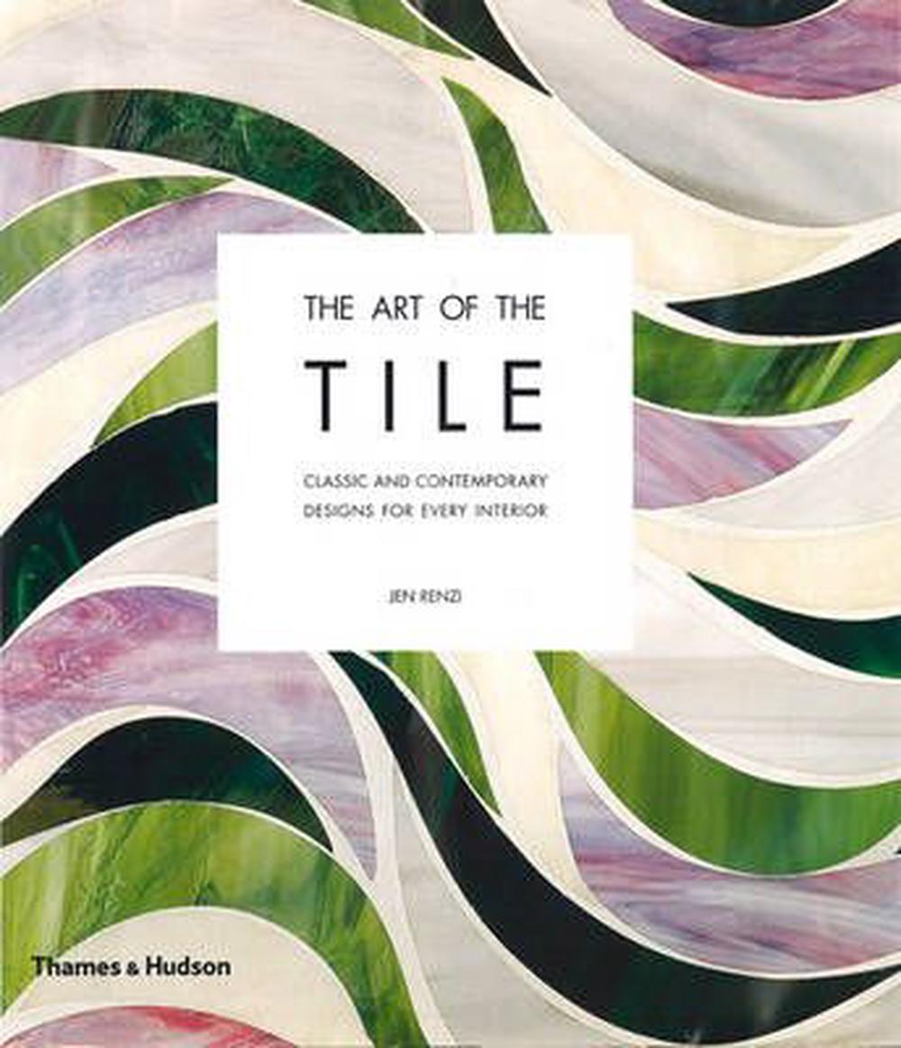 Art of the Tile: Classic and Contemporary Designs, 9780500514795