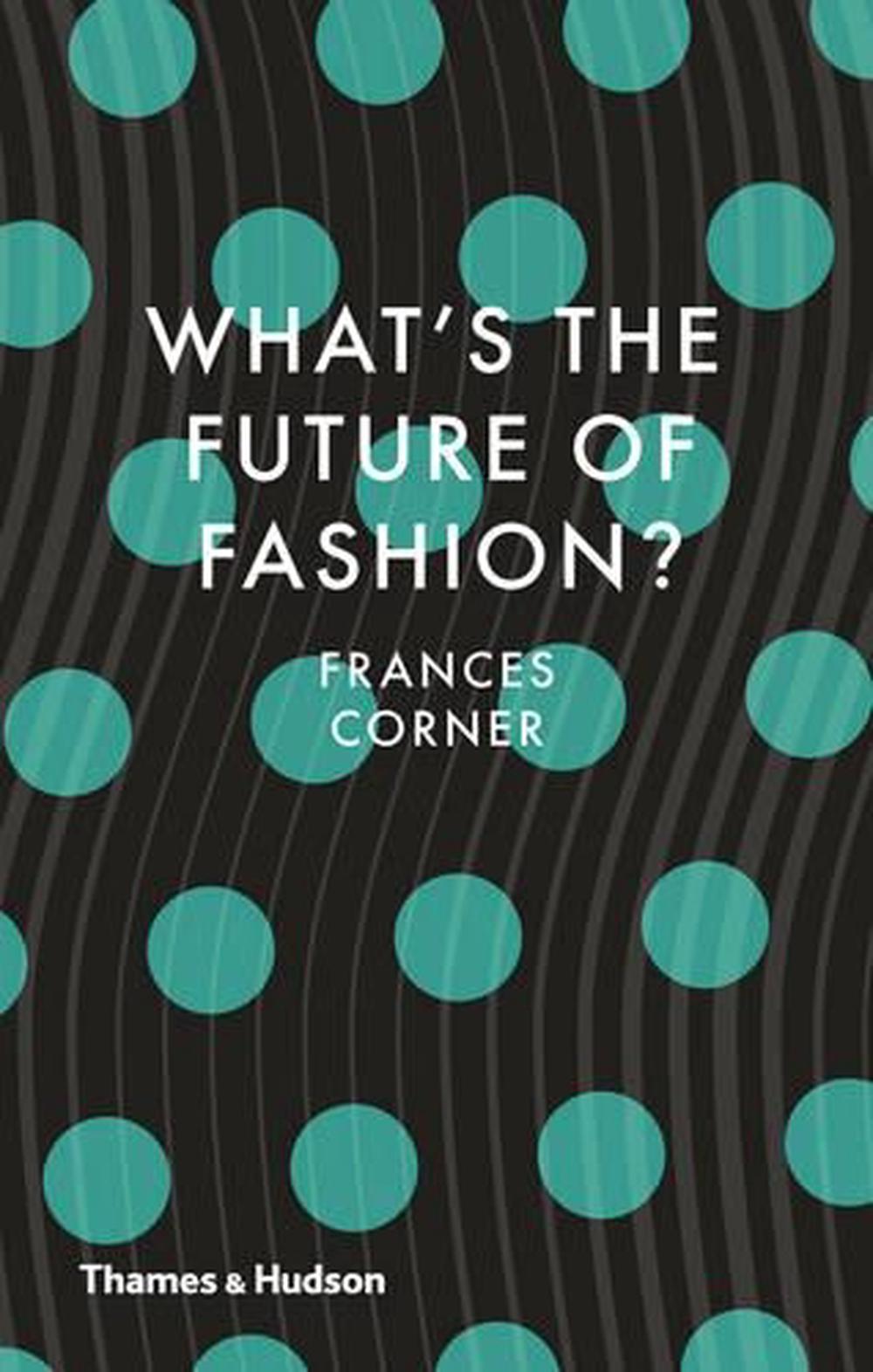 What's the Future of Fashion?, 9780500519271