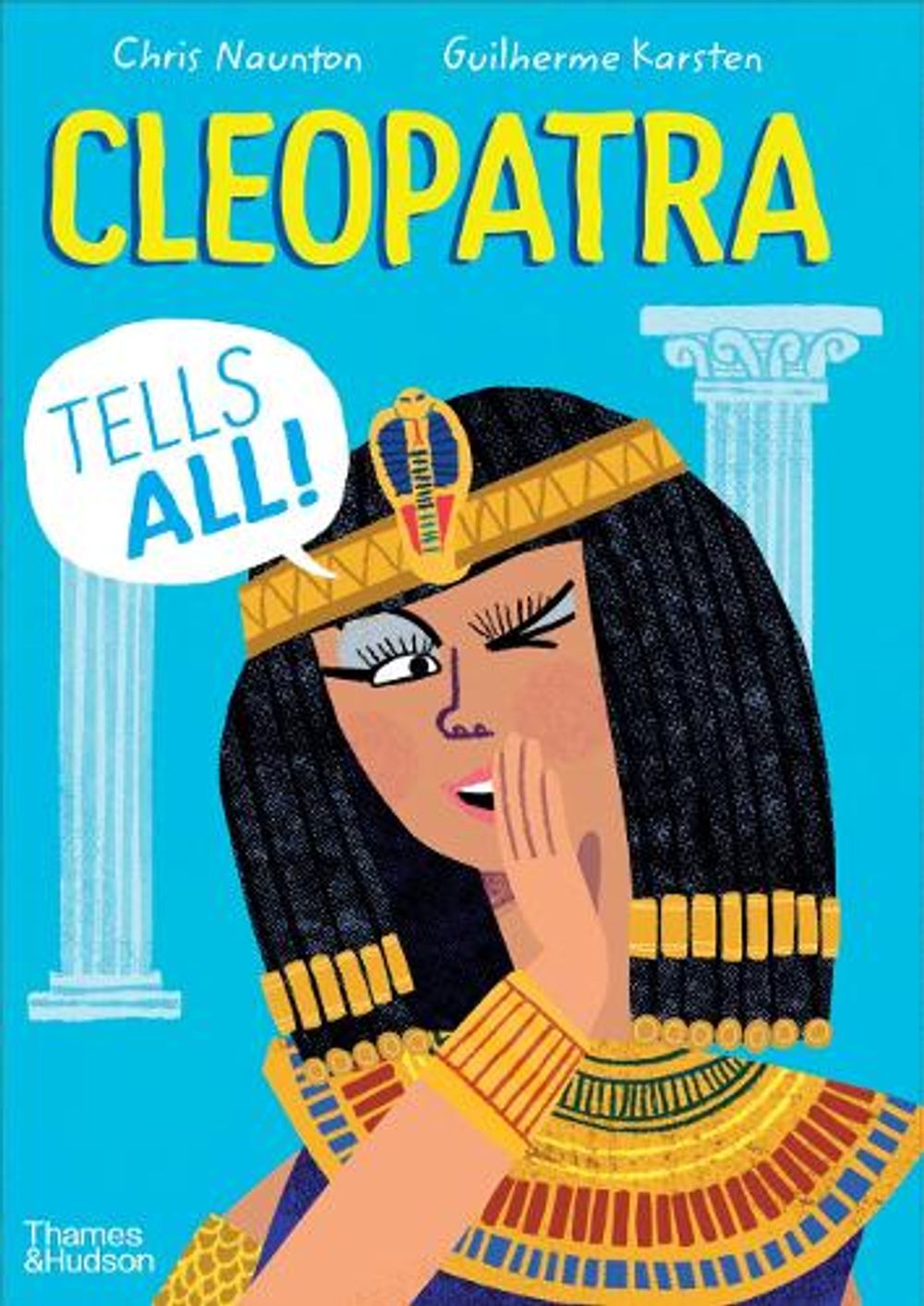 Cleopatra Tells All! by Chris Naunton - ISBN: 9780500652565