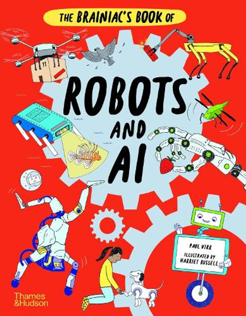 The Brainiac's Book of Robots and AI by Paul Virr - ISBN: 9780500652862