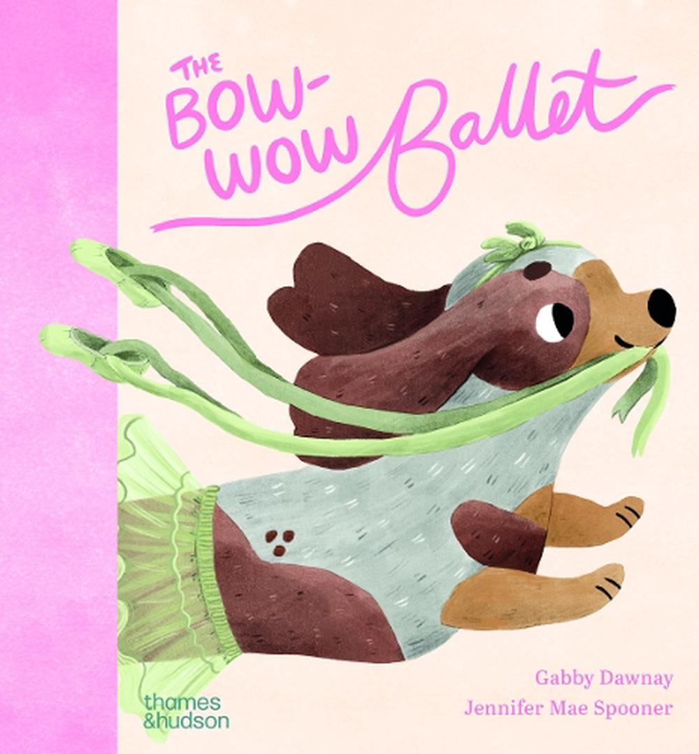 The Bow-Wow Ballet by Gabby Dawnay - ISBN: 9780500653661