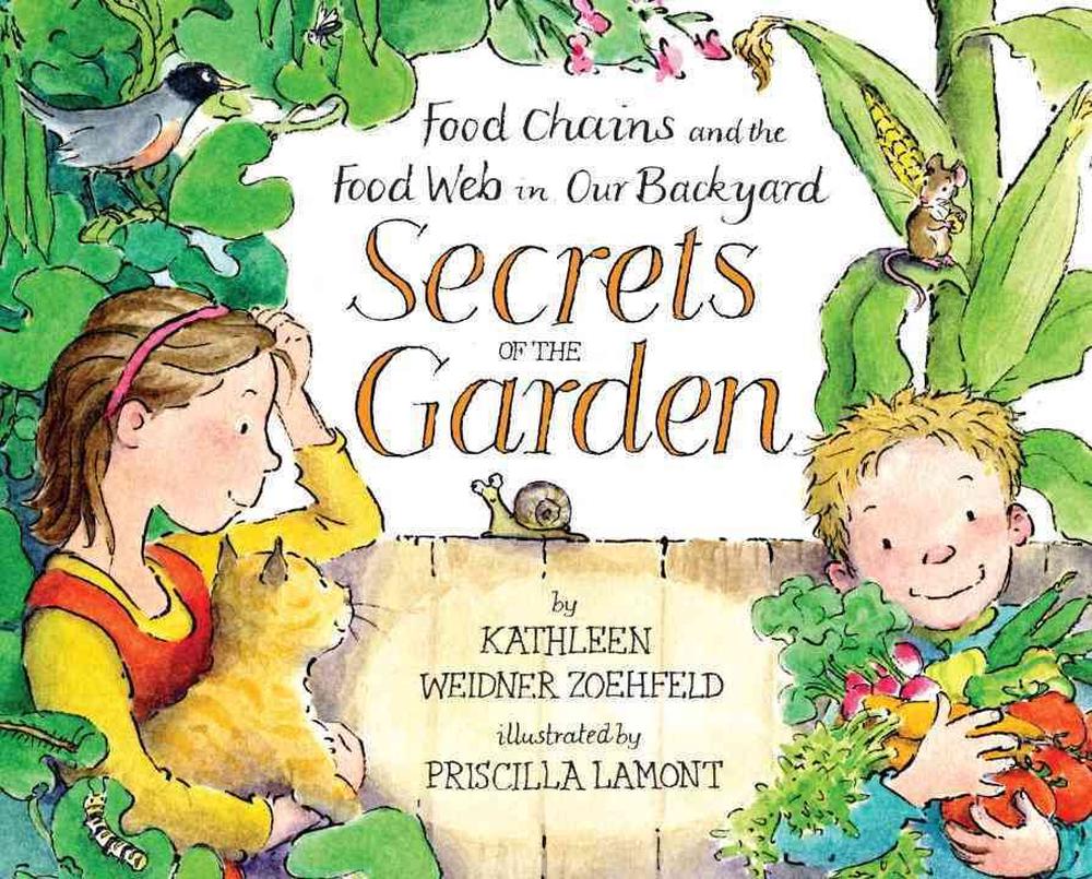 Secrets of the Garden: Food Chains and the Food Web in Our ...