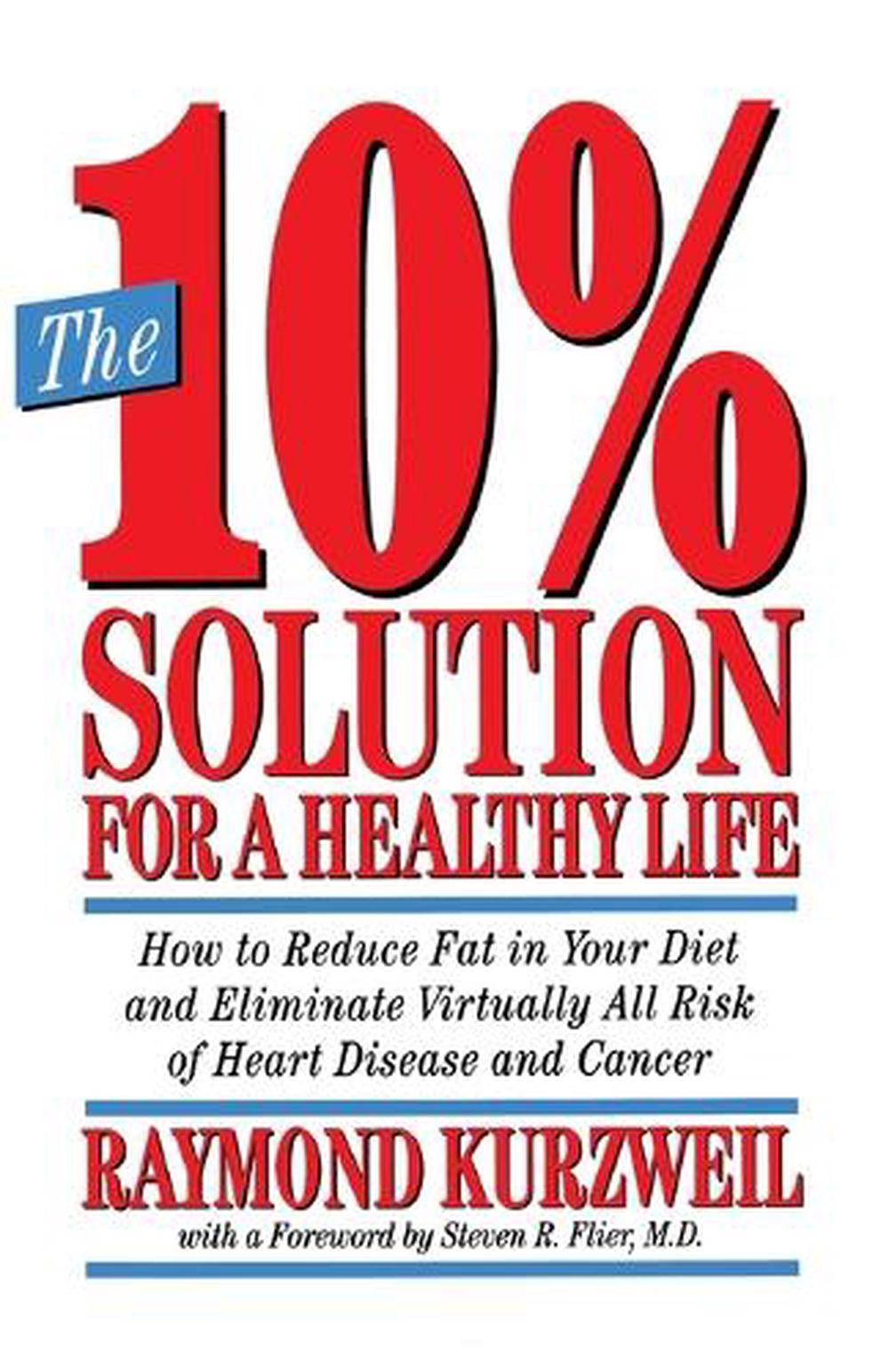 The 10% Solution for a Healthy Life by Raymond Kurzweil - ISBN: 9780517883013