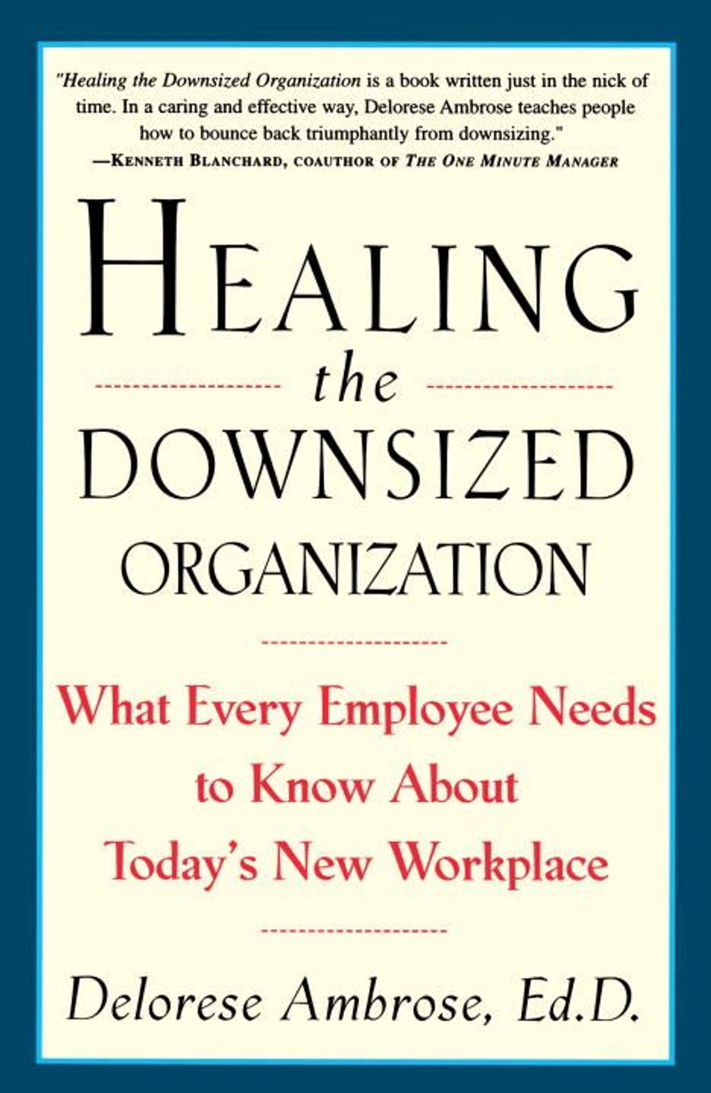 Healing the Downsized Organization: What Every Employee Needs to Know about Today's New Workplace by Delorese Ambrose - ISBN: 9780517887127