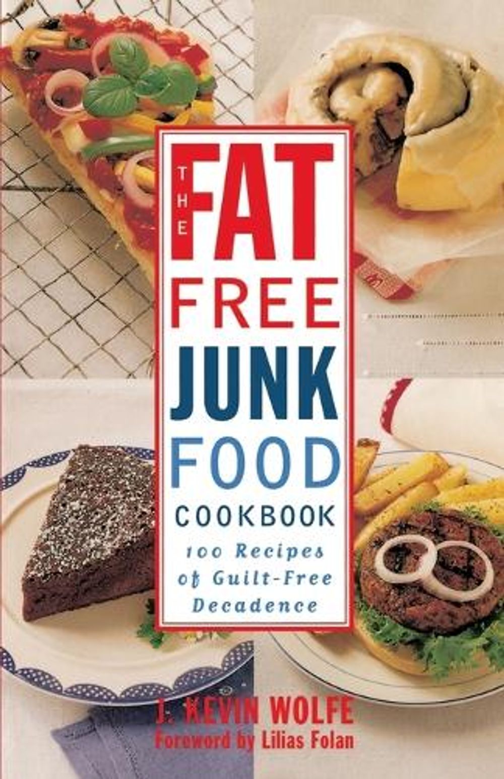 The Fat-free Junk Food Cookbook by J. Kevin Wolfe - ISBN: 9780517887264