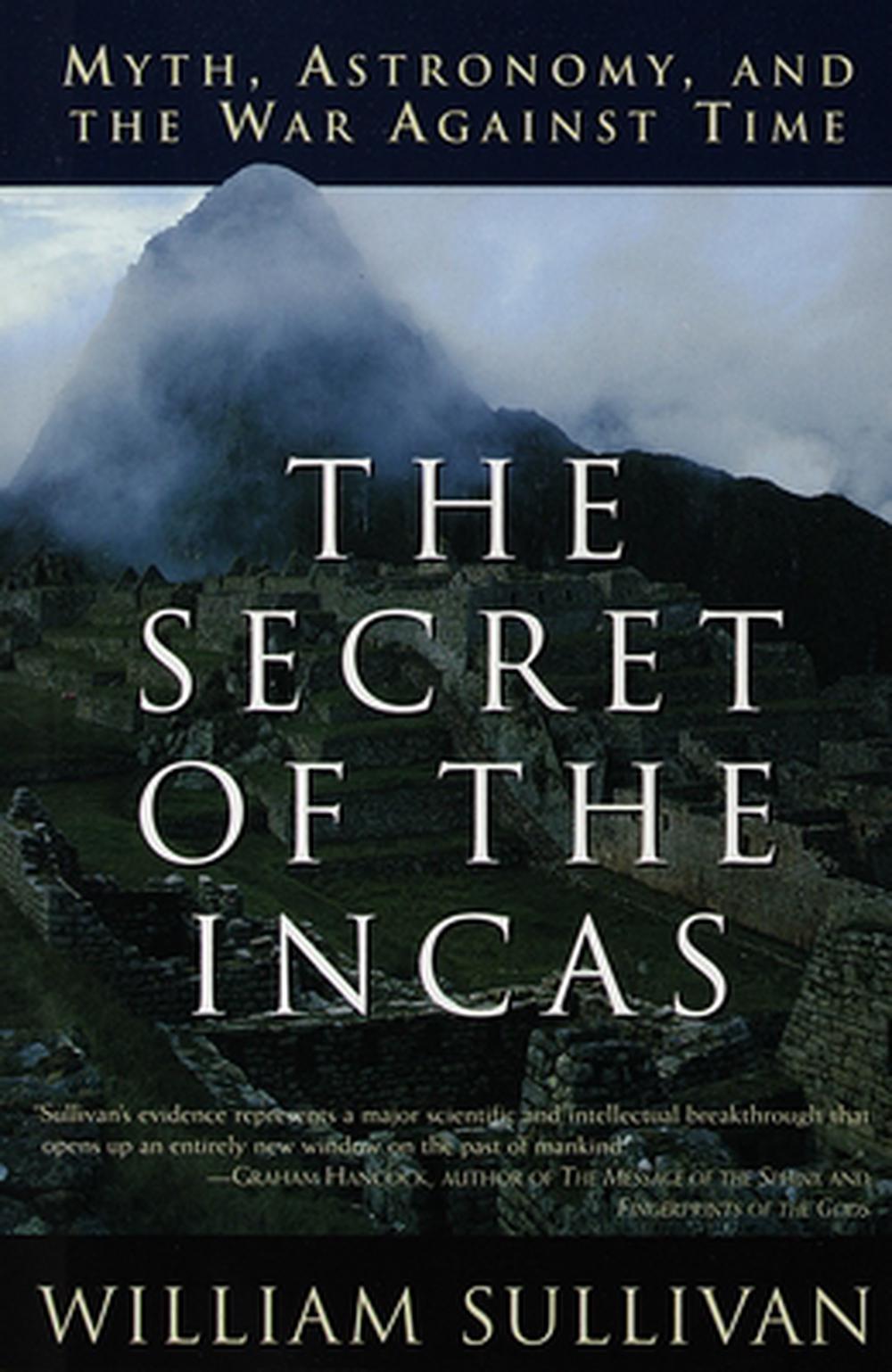 The Secret of the Incas: Myth, Astronomy, and the War Against Time by William Sullivan - ISBN: 9780517888513